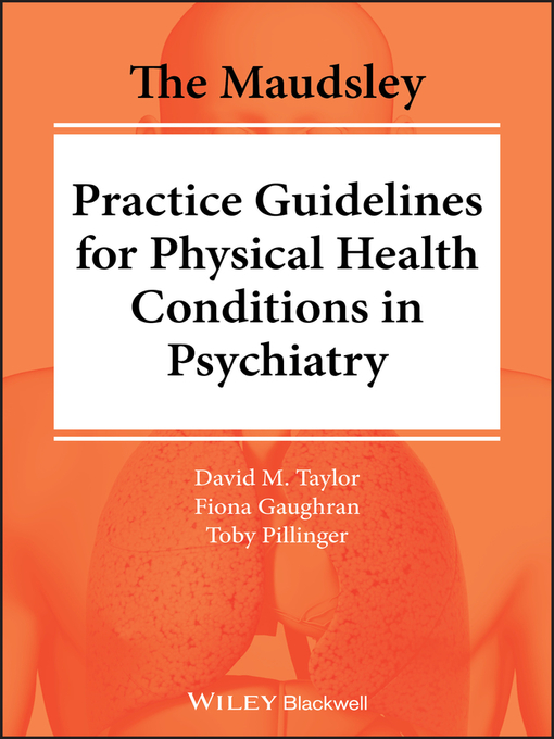 Title details for The Maudsley Practice Guidelines for Physical Health Conditions in Psychiatry by David M. Taylor - Wait list